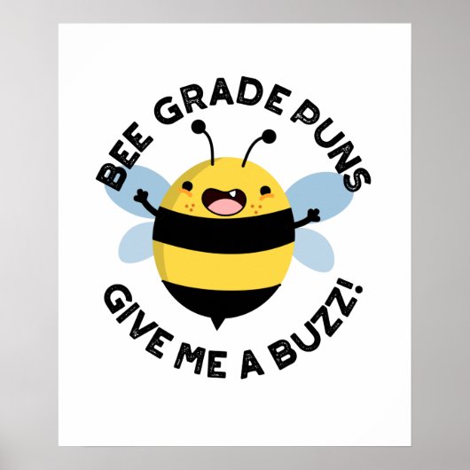 Bee Grade Puns geeft me een Buzz Funny Pun Poster (Voorkant)