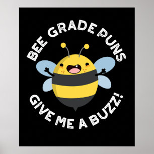 Bee Grade Puns geeft me een Buzz Pun Dark BG Poster