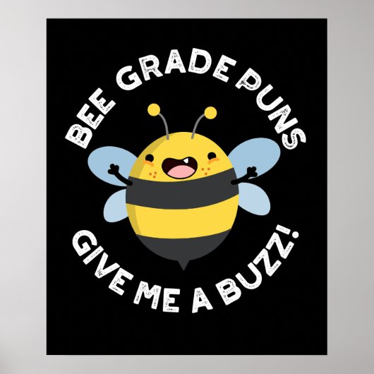 Bee Grade Puns geeft me een Buzz Pun Dark BG Poster (Voorkant)