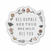 Bee Humble, Bee True, Bee Wild, Bee you Sticker (Voorkant)