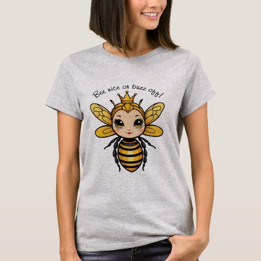 Bee Nice of Buzz Off - Queen Bee T-shirt (Voorkant)