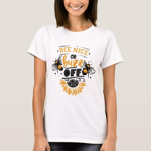 Bee Nice of Buzz Off T-shirt (Voorkant)