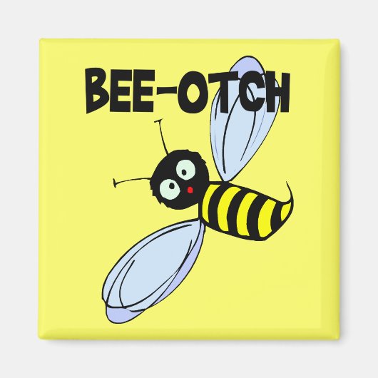 Bee-Otch Magnet (Voorkant)