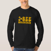 Bee Whisperer Beekeeping Beekeeper Honeybee   T-shirt (Voorkant)