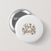 Bee Yourself Motivational Funny  Ronde Button 5,7 Cm (Voorkant /achterkant)