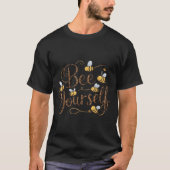 Bee Yourself Motivational Funny  T-shirt (Voorkant)