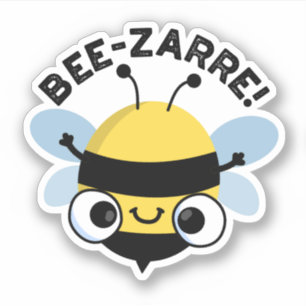 Bee-zarre Funny Bizarre Bee Pun Sticker