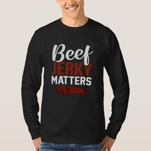 Beef Jerky Matters Fun Pun Meme T-shirt (Voorkant)