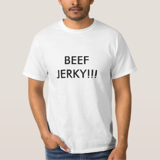 BEEF JERKY!!! T-SHIRT