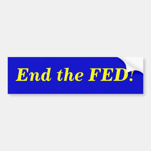 Beëindig de FED, gele letter bumper sticker. Bumpersticker (Voorkant)