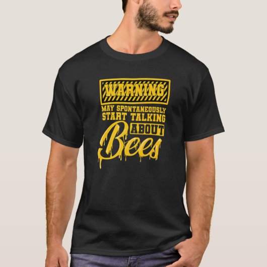 Beekeeper Bees Honey Warning Talking about Bees T-shirt (Voorkant)
