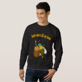 Beekeeper Dude niet doden mijn Buzz Bubble Bee Trui (Voorkant volledig)