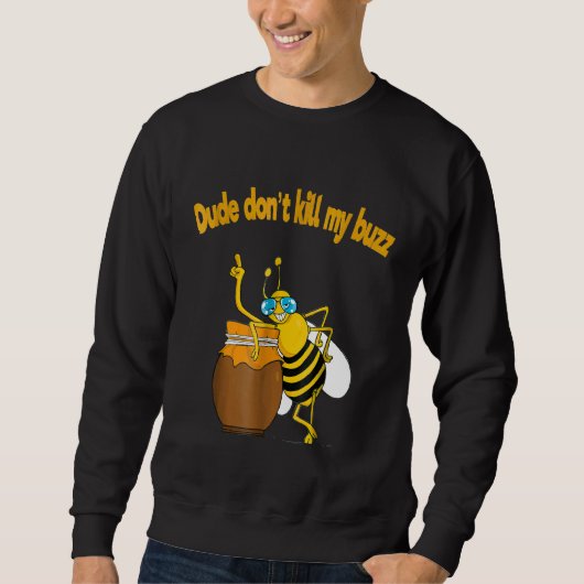 Beekeeper Dude niet doden mijn Buzz Bubble Bee Trui (Voorkant)