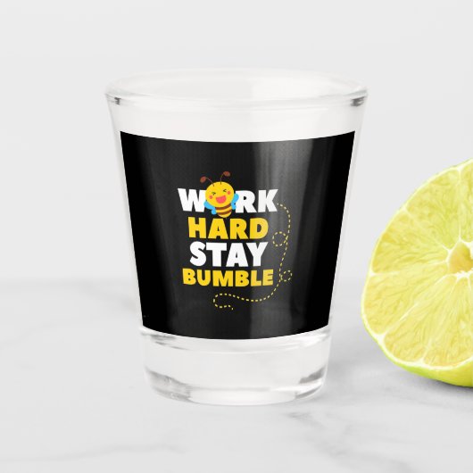 Beekeeper Gift | Bee Work Hard Stay Bumble Shot Glas (Voorkant)