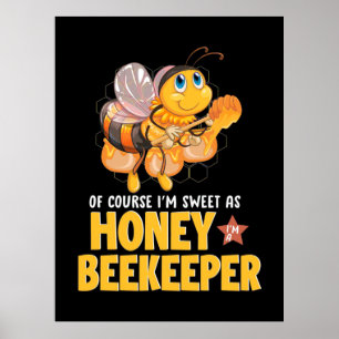 Beekeeper Gift I Am Sweet As Honey Beekeeper Poster