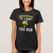 Beekeeper If I Run You Run Beekeeping Honeybee 1 T-shirt (Voorkant)