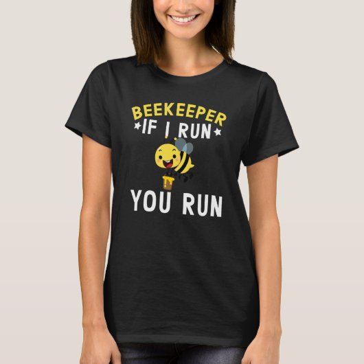 Beekeeper If I Run You Run Beekeeping Honeybee 1 T-shirt (Voorkant)