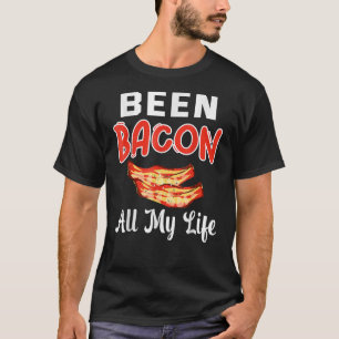Been Bacon al mijn leven T-shirt