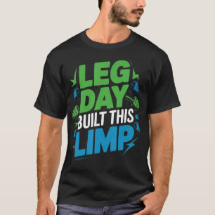 Been Dag Training Onderlichaam Bodybuilding Fitnes T-shirt