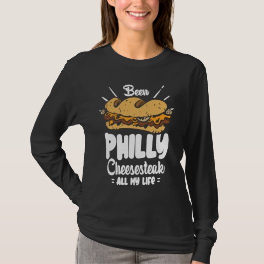 Been Philly Cheesesteak all my life  Philly Cheese T-shirt (Voorkant)