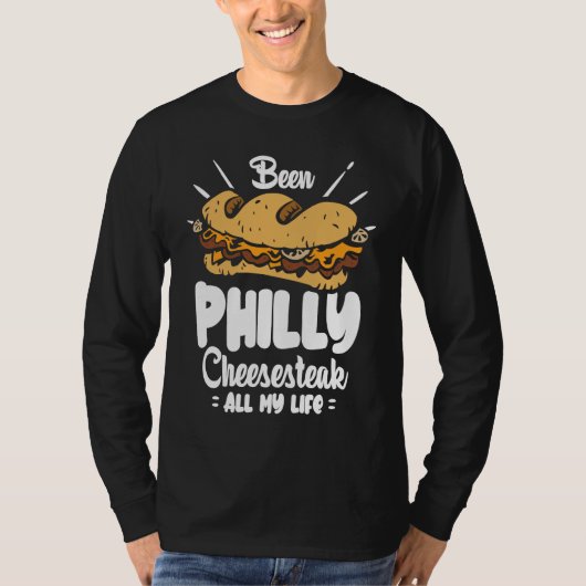 Been Philly Cheesesteak all my life Philly Cheese T-shirt (Voorkant)