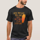 Been Through Hell And Back Son't Need Your Sympath T-shirt (Voorkant)