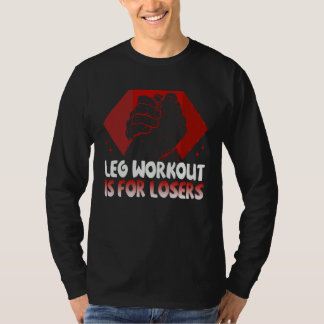 Been Workout is voor Verliezers Arm Drukt T-shirt