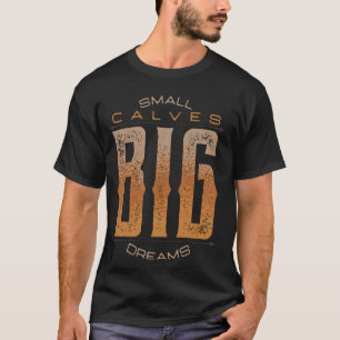 Beenendag Kleine Kalfspieren Grote Dromen Grappige T-shirt