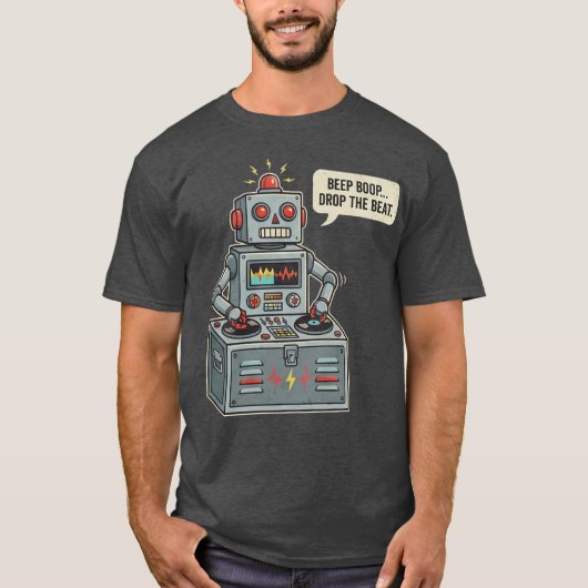 Beep Boop Drop The Beat Robot T-shirt (Voorkant)