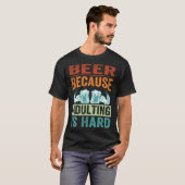 Beer Because Adulting Is Hard   Sarcastic Parent T-shirt (Voorkant volledig)