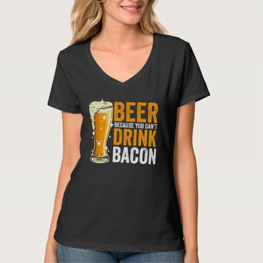 Beer because you can t drink Bacon T-shirt (Voorkant)