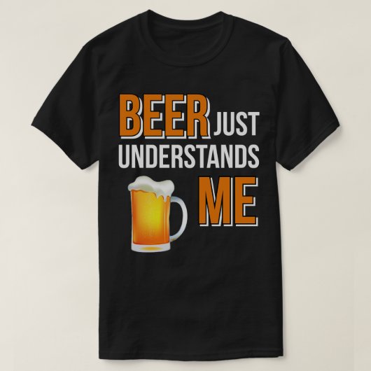 Beer Beer begrijpt me gewoon T-shirt (Design voorkant)