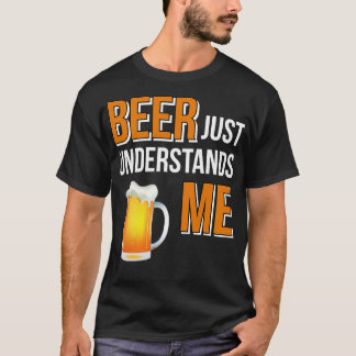 Beer Beer begrijpt me gewoon T-shirt
