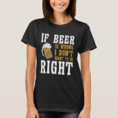 Beer  Beer Brewer Brewery Drinker Beer Drinking T-shirt (Voorkant)