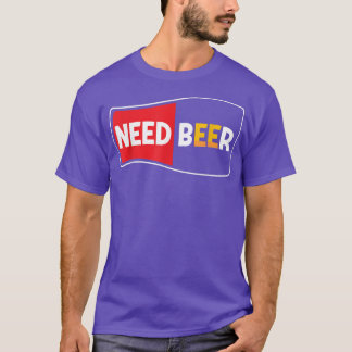 Beer bier nodig, dag, alcoholhoudende bier t-shirt