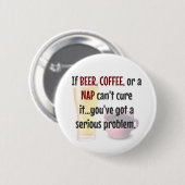 BEER, COFFEE, NAP...Problem SOLVED Ronde Button 5,7 Cm (Voorkant /achterkant)