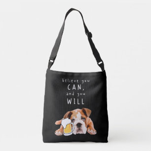 Beer Dog Bulldog - geloof dat je dat kunt en dat j Crossbody Tas