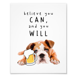 Beer Dog Bulldog - geloof dat je dat kunt en dat j Foto Afdruk
