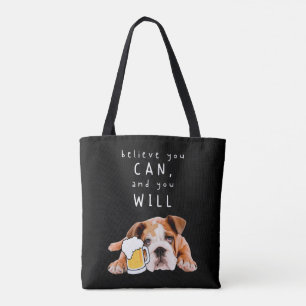 Beer Dog Bulldog - geloof dat je dat kunt en dat j Tote Bag