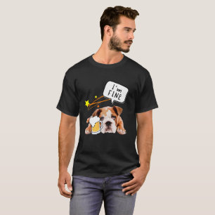 Beer Dog Bulldog - Ik ben in orde! Voor bierliefhe T-shirt