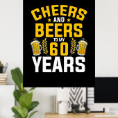 Beer Drinker Cheers And Beers To My 60 Years Birth Poster (Thuiskantoor)