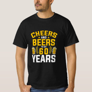 Beer Drinker Cheers And Beers To My 60 Years Birth T-shirt