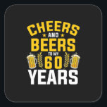 Beer Drinker Cheers And Beers To My 60 Years Birth Vierkante Sticker<br><div class="desc">Beer Drinker Cheers And Beers To My 60 Years Birth</div>