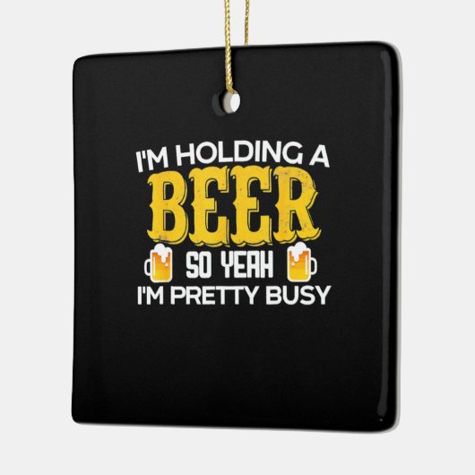 Beer Drinker I Am Holding A Beer Birthday Keramisch Ornament (Links)