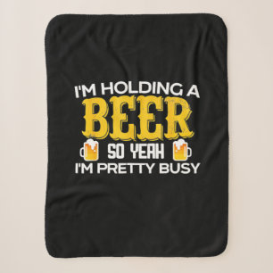 Beer Drinker I Am Holding A Beer Birthday Sherpa Deken