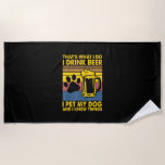 Beer Drinker I Drink Beer I Pet My Dog Birthday Strandlaken<br><div class="desc">Beer Drinker I Drink Beer I Pet My Dog Birthday</div>