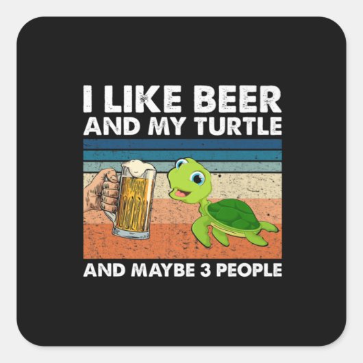 Beer Drinker I Like Beer And My Turtle Birthday Vierkante Sticker (Voorkant)
