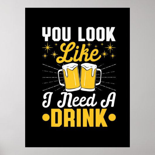 Beer Drinker I Need A Drink Beer Birthday Poster (Voorkant)