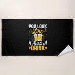 Beer Drinker I Need A Drink Beer Birthday Strandlaken<br><div class="desc">Beer Drinker I Need A Drink Beer Birthday</div>