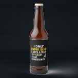 Beer Drinker I Only Drink Beer Birthday Bier Etiket<br><div class="desc">Beer Drinker I Only Drink Beer Birthday</div>